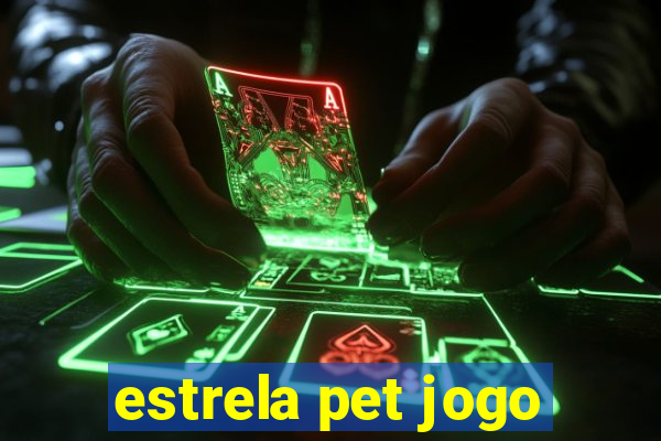 estrela pet jogo